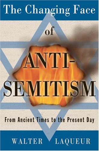Walter Laqueur/Changing Face Of Anti-Semitism@From Ancient Times To The Present Day